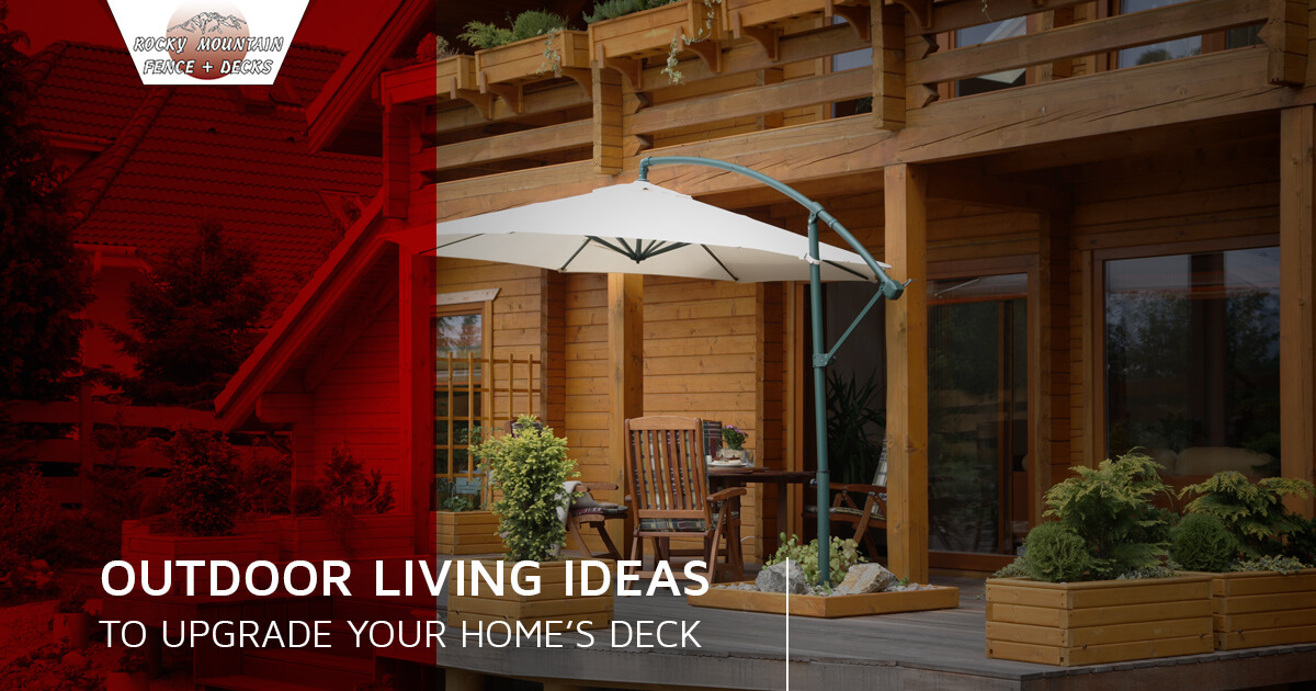 Outdoor Living Ideas To Upgrade Your Home’s Deck